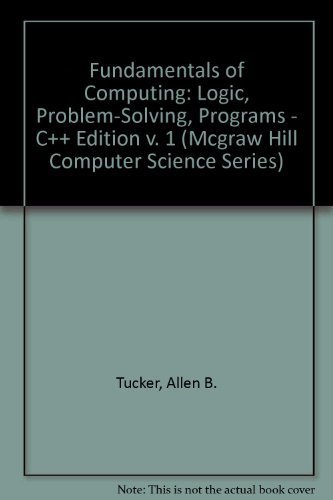 Stock image for Fundamentals of Computing I : Logic, Problem-Solving, Programs and Computers, C Plus Plus Edition for sale by Better World Books