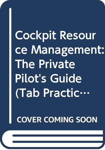 Beispielbild fr Cockpit Resource Management: The Private Pilot's Guide (Tab Practical Flying Series) zum Verkauf von BooksRun