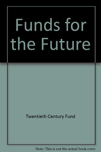 Imagen de archivo de Funds for the Future : Report of the Twentieth Century Fund Task Force on College and University Endowment Policy a la venta por Better World Books