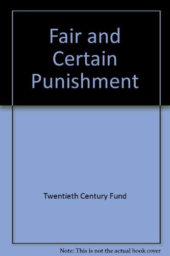 9780070656239: Fair and certain punishment: Report of the Twentieth Century Fund Task Force on Criminal Sentencing