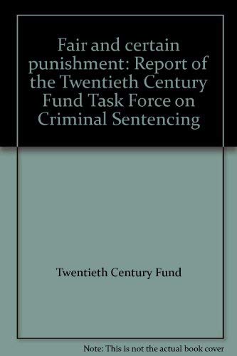 9780070656246: Fair and certain punishment: Report of the Twentieth Century Fund Task Force on Criminal Sentencing