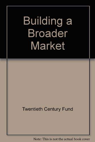 Imagen de archivo de Building a Broader Market : Report of the Twentieth Century Fund Task Force on the Municipal Bond Market a la venta por Better World Books