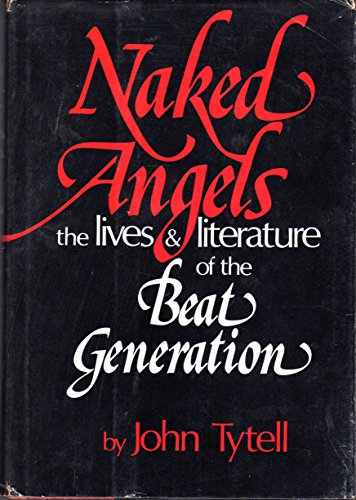 Beispielbild fr Naked Angels : The Lives and Literature of the Beat Generation zum Verkauf von Better World Books