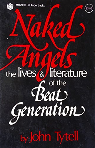 Beispielbild fr Naked Angels: The Lives & Literature of the Beat Generation zum Verkauf von My Dead Aunt's Books