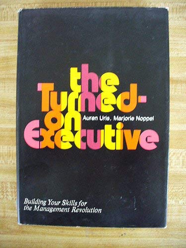 9780070661127: Turned-on Executive: Building Your Skills for the Management Revolution