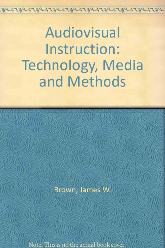 Audiovisual Instruction: Technology, Media and Methods (9780070662032) by James Ward Brown