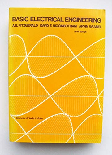 Basic Electrical Engineering (9780070662834) by Fitzgerald, A.E.; Higginbotham, David E; Grabel, Arvin