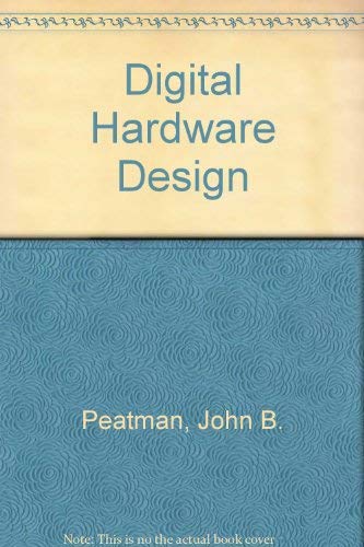 Digital Hardware Design (9780070664708) by John B. Peatman