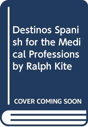 Stock image for Destinos Spanish for the Medical Professions by Ralph Kite for sale by Better World Books