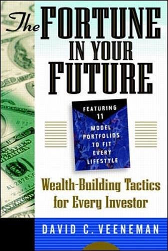Stock image for The Fortune in Your Future: Wealth-Building Tactics for Every Investor for sale by Wonder Book