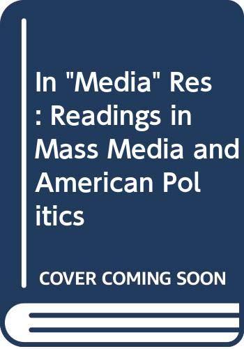 Beispielbild fr In Media Res: Readings in Mass Media and American Politics zum Verkauf von The Book Cellar, LLC