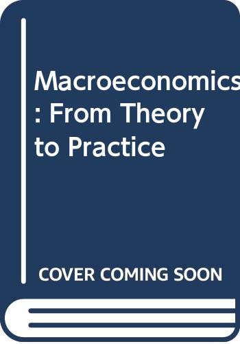 Beispielbild fr Macroeconomics: From Theory to Practice zum Verkauf von Wonder Book