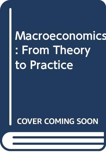 Stock image for Macroeconomics: From Theory to Practice for sale by Wonder Book