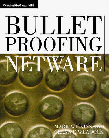 Stock image for Bulletproofing Netware: Solving the 175 Most Common Problems Before They Happen for sale by Phatpocket Limited