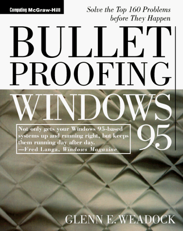 Stock image for Bulletproofing Windows 95: Solve the Top 160 Problems Before They Happen for sale by -OnTimeBooks-