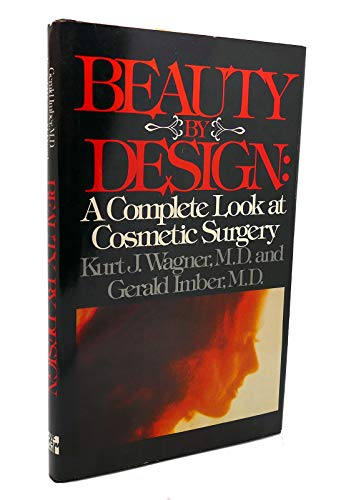 Imagen de archivo de BEAUTY BY DESIGN: A Complete Look at Cosmetic Surgery a la venta por Russ States