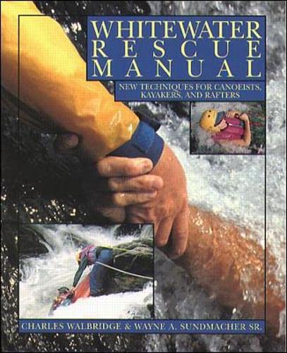 Beispielbild fr Whitewater Rescue Manual: New Techniques for Canoeists, Kayakers, and Rafters zum Verkauf von Better World Books
