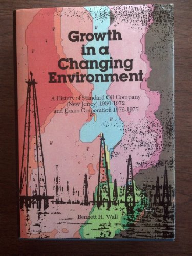 Stock image for Growth in a Changing Environment : A History of Standard Oil Company, 1950-1975 for sale by Better World Books