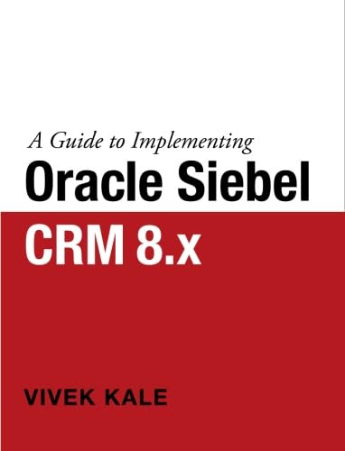 9780070680074: A Guide to Implementing Oracle Siebel CRM 8.x