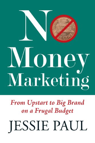 Imagen de archivo de No Money Marketing: From Upstart to Big Brand on a Frugal Budget a la venta por Off The Shelf