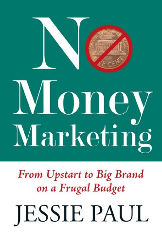 Stock image for No Money Marketing: From Upstart to Big Brand on a Frugal Budget for sale by Off The Shelf