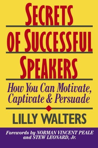 Stock image for Secrets of Successful Speakers: How You Can Motivate, Captivate, and Persuade for sale by AwesomeBooks