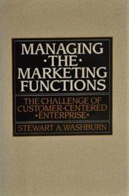 Beispielbild fr Managing the Marketing Functions : The Challenge of Customer-Centered Enterprise zum Verkauf von Books to Die For