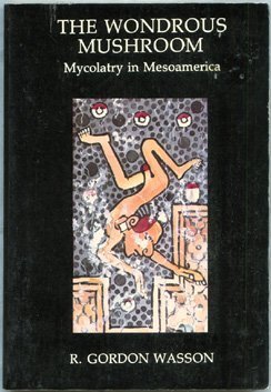 Imagen de archivo de The Wondrous Mushroom: Mycolatry in Mesoamerica a la venta por MindFair