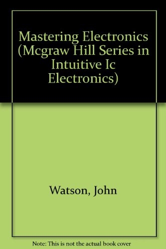 Stock image for Mastering Electronics, 3rd edition (McGraw-Hill Series in Intuitive IC Electronics) for sale by BookDepart