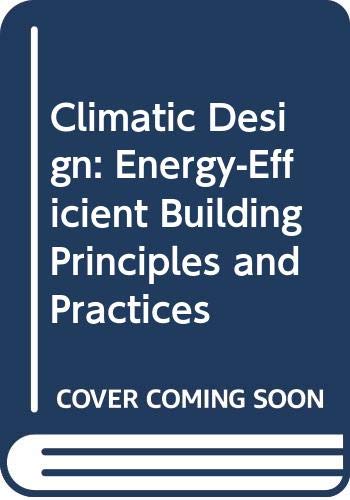 Stock image for Climatic Building Design: Energy-Efficient Building Principles and Practices for sale by SecondSale