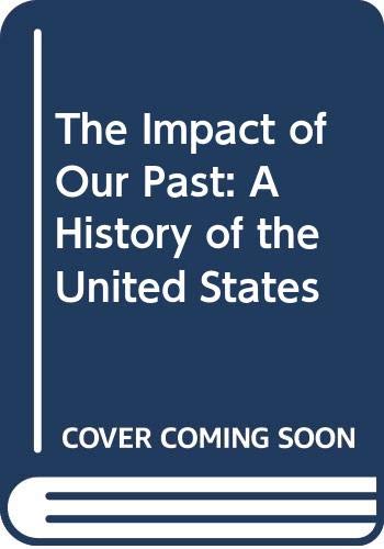 Stock image for The Impact of Our Past: A History of the United States for sale by Basement Seller 101