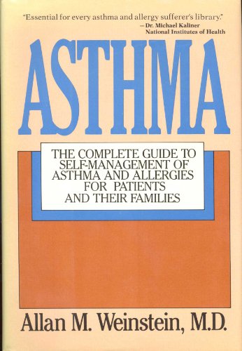 Imagen de archivo de Asthma: The Complete Guide to Self-Management of Asthma and Allergies for Patients and Their Families a la venta por Wonder Book