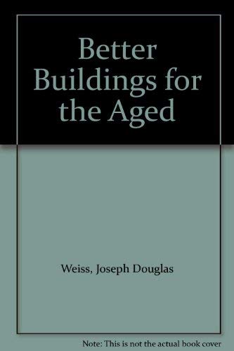Stock image for Better Buildings for the Aged for sale by Books From California