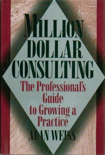 Imagen de archivo de Million Dollar Consulting: The Professional Guide to Growing a Practice a la venta por More Than Words