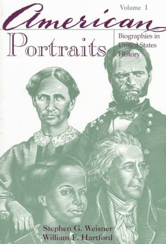 American Portraits: Biographies in United States History, Volume I (9780070691414) by Stephen G.; Hartford William F. Weisner; William F. Hartford