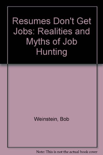 Stock image for Resumes Don't Get Jobs: The Realities and Myths of Job. for sale by Books Puddle