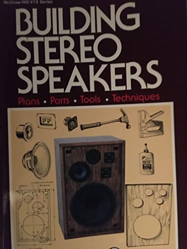 Stock image for Building Stereo Speakers: Plans, Parts, Tolls, Techniques for sale by Hawking Books