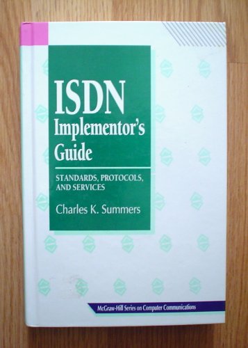 Imagen de archivo de Isdn Implementor's Guide: Standards, Protocols, & Services (McGraw-Hill Series on Computer Communications) a la venta por HPB-Red