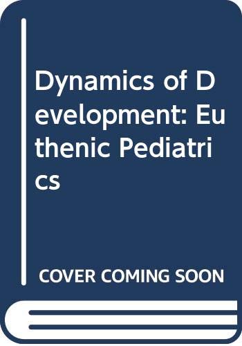 Beispielbild fr Dynamics of Development: Euthenic Pediatrics zum Verkauf von PsychoBabel & Skoob Books