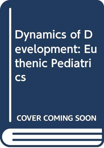 Imagen de archivo de Dynamics of Development; Euthenic Pediatrics a la venta por Dunaway Books