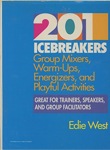 9780070695993: 201 Icebreakers: Group Mixers, Warm-Ups, Energizers, and Playful Activities