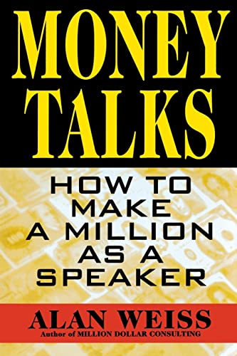 Money Talks: How to Make a Million As A Speaker (BUSINESS BOOKS) - Weiss, Alan