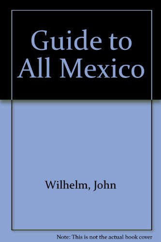 Beispielbild fr John Wilhelm's Guide to Mexico zum Verkauf von Better World Books