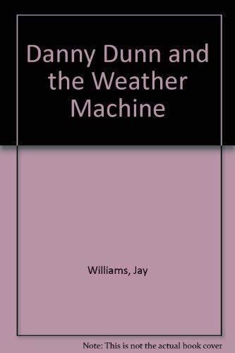 Danny Dunn and the Weather Machine (9780070705227) by Williams, Jay; Abraskin, Raymond