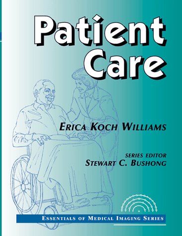 Beispielbild fr Patient Care: Essentials of Medical Imaging Series zum Verkauf von Irish Booksellers