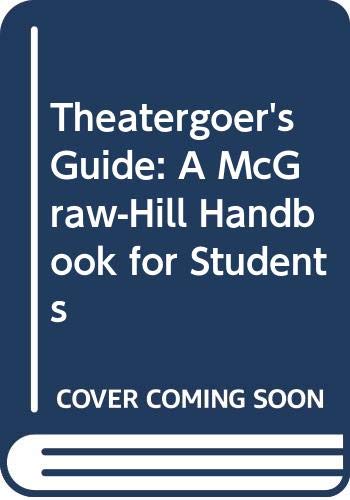 Theatergoer's Guide: A McGraw-Hill Handbook for Students (9780070706873) by Goldfarb, Alvin; Walters, Scott; Wilson, Edwin