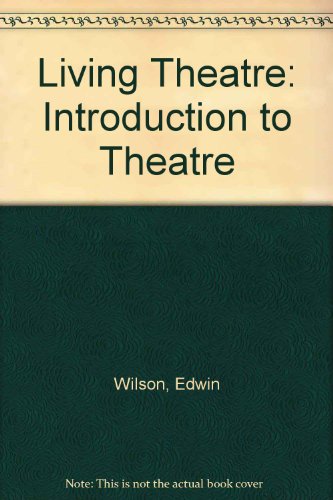 Living Theater: An Introduction to Theater History (9780070707320) by Wilson, Edwin