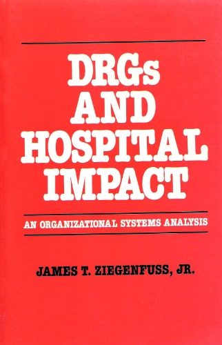 Stock image for DRGs and Hospital Impact: An Organizational Systems Analysis for sale by Project HOME Books