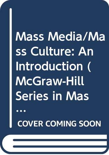 Stock image for Mass Media/Mass Culture: An Introduction (McGraw-Hill Series in Mass Communication) for sale by Wonder Book
