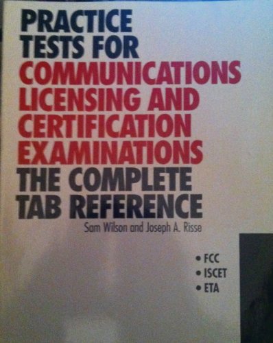 Beispielbild fr Practice Tests for Communications Licensing and Certification Examinations: The Complete Tab Reference zum Verkauf von HPB-Red